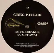 Greg Packer - Ice Breaker / Get Away