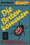 Greg Shaw - Greg Shaw's Bomp! Die Briten kommen: Aus den Kindertagen der englischen Rockmusik