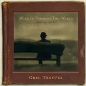 Greg Trooper - Make It Through This World