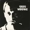7inch Vinyl Single - Greg Vandike - All Of The Girls