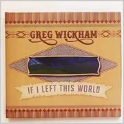CD - Greg Wickham - If I Left This World - Cardsleeve