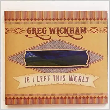 Greg Wickham - If I Left This World
