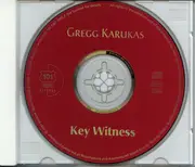 CD - Gregg Karukas Featuring: Gary Meek , Richard Elliot , Dave Koz , Ricardo Silveira , Ron Boustead - Key Witness