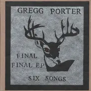 Gregg Porter - Final Final EP