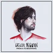 Gregor McEwan - From A To Beginning