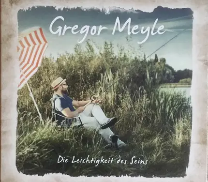 Gregor Meyle - Die Leichtigkeit Des Seins