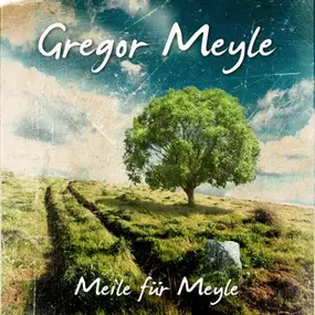 gregor meyle - Meile für Meyle