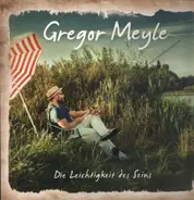 Gregor Meyle - Die Leichtigkeit Des Seins