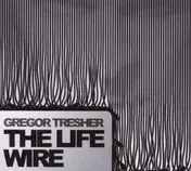 Gregor Trescher - The Life Wire