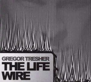 Gregor Tresher - The Life Wire