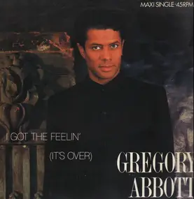 Gregory Abbott - I Got The Feelin' (It's Over)