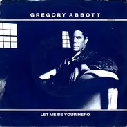 Gregory Abbott - Let Me Be Your Hero