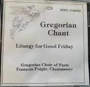 Gregorian Choir Of Paris - Gregorian Chant Liturgy For Good Friday