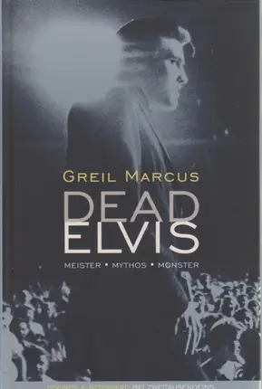 Greil Marcus - Dead Elvis - Meister,Mythos,Monster