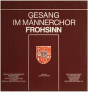 Grell / Abt / Dvorak / Mozart a.o. - Gesang Im Männerchor Frohsinn