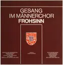 LP - Grell / Abt / Dvorak / Mozart a.o. - Gesang Im Männerchor Frohsinn