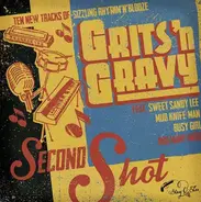 Grits'N Gravy - Second Shot