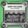 LP - Griff Williams And His Orchestra - The Uncollected - 1946, 1951