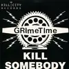 7'' - Grimetime - Kill Somebody - Clear Vinyl