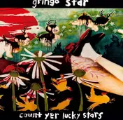 gringo star - Count Yer Lucky Stars