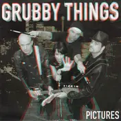 Grubby Things - Pictures