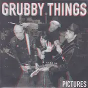 Grubby Things - Pictures