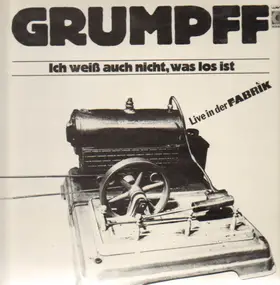 Grumpff - Ich weiß auch nicht, was los ist