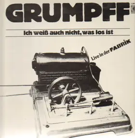 Grumpff - Ich weiß auch nicht, was los ist