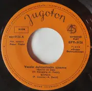 7inch Vinyl Single - Grupa Dalmatinaca Petra Tralića - Vesele Dalmatinske Pjesme
