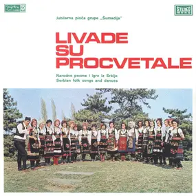 Grupa "Šumadija" - Livade Su Procvetale (Narodne Pesme I Igre Iz Srbije - Serbian Folk Songs And Dances)