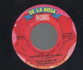 Grupo Abismo De Matamoros - Los Tres Novios De Maria / Vacio En El Corazon