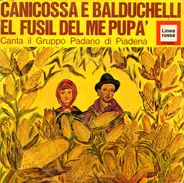Gruppo Padano Di Piàdena - Canicossa E Balduchelli / El Fusil Del Me Pupa'