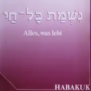 Gruppe Habakuk - Alles, Was Lebt