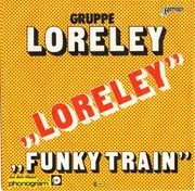 7inch Vinyl Single - Gruppe Loreley - Loreley / Funky Train
