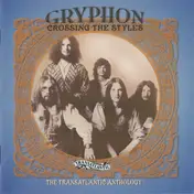 Gryphon - Crossing The Styles - The Transatlantic Anthology