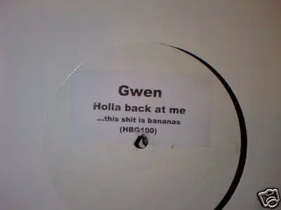 Gwen - Holla Back At Me...This Shit Is Bananas