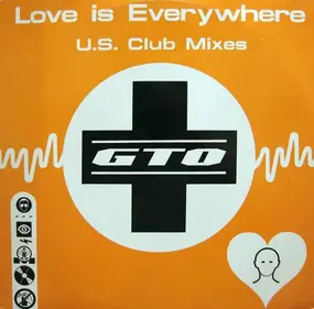 GTO - Love Is Everywhere (U.S. Club Mixes)