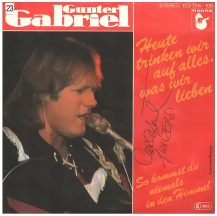 Gunter Gabriel - Heute Trinken Wir Auf Alles, Was Wir Lieben