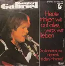 7inch Vinyl Single - Gunter Gabriel - Heute Trinken Wir Auf Alles, Was Wir Lieben
