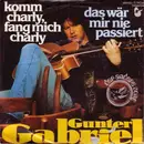 7inch Vinyl Single - Gunter Gabriel - Komm Charly, Fang Mich Charly / Das Wär Mir Nie Passiert