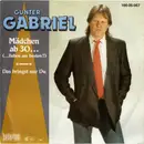 7inch Vinyl Single - Gunter Gabriel - Mädchen Ab 30… (… Lieben Am Besten!!) - No Barcode