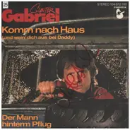 Gunter Gabriel - Komm Nach Haus (Und Wein' Dich Aus Bei Daddy) / Der Mann Hinterm Pflug