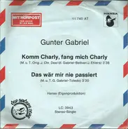 Gunter Gabriel - Komm Charly, Fang Mich Charly / Das Wär Mir Nie Passiert