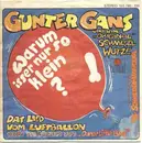 7inch Vinyl Single - Gunter Gans Und Seine 'Original' Schniedelwutze - Warum Isser Nur So Klein? (Das Lied Vom Luftballon)