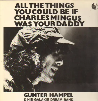 Gunter Hampel & His Galaxie Dream Band - All the Things You Could Be If Charles Mingus Was Your Daddy
