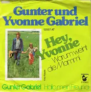 7'' - Gunter Gabriel, Yvonne Gabriel - Hey, Yvonne (Warum Weint Die Mammi)