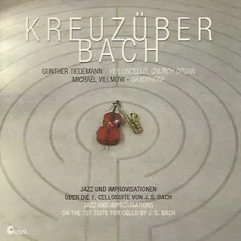 Gunther Tiedemann , Michael Villmow - Kreuzüber Bach - Jazz and improvisations on the 1st Suite for cello by J.S. Bach