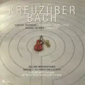 Michael Villmow - Kreuzüber Bach - Jazz and improvisations on the 1st Suite for cello by J.S. Bach