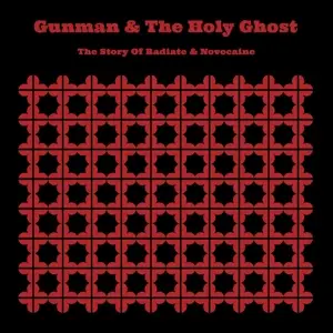 Gunman & The Holy Ghost - The Story Of Radiate And Novocaine