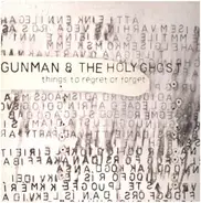 Gunman & The Holy Ghost - Things To Regret Or Forget